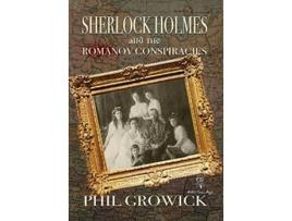 Livro Sherlock Holmes and The Romanov Conspiracies de Phil Growick (Inglês)