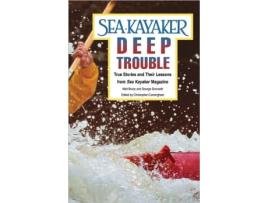 Livro Sea Kayakers Deep Trouble True Stories and Their Lessons from Sea Kayaker Magazine de Matt Broze e George Gronseth (Inglês)