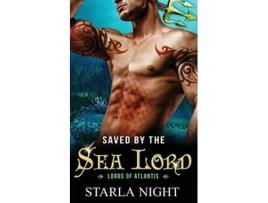 Livro Saved by the Sea Lord Lords of Atlantis de Starla Night (Inglês)