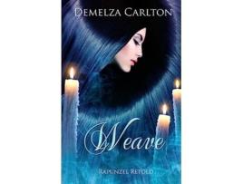 Livro Weave Rapunzel Retold Romance a Medieval Fairytale de Demelza Carlton (Inglês)