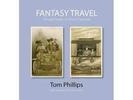 Livro Fantasy Travel Vintage People on Photo Postcards Photo Postcards from the Tom Phillips Archive de Tom Phillips (Inglês)