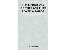 Livro HMS Pinafore or the Lass That Loved a Sailor de William Schwenck Gilbert (Inglês)