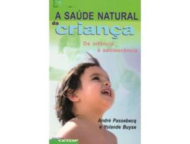 Livro A Saúde Natural da Criança - Da Infância à Adolescência de Andre Passebecq e Yolande Buyse