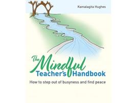 Livro Mindful Teachers Handbook de Kamalagita Hughes (Inglês)
