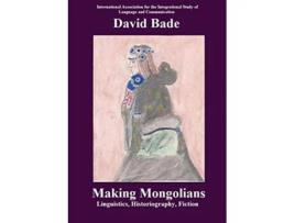 Livro Making Mongolians Linguistics Historiography Fiction de David Bade (Inglês)