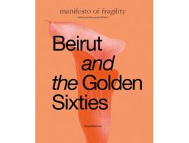 Livro Beirut and the Golden Sixties de Sam Bardaouil, Till Fellrath et al. (Inglês - Capa Dura)