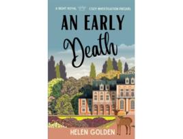 Livro An Early Death A Right Royal Cozy Investigation Prequel de Helen Golden (Inglês)