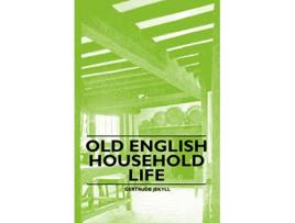 Livro Old English Household Life de Gertrude Jekyll (Inglês)