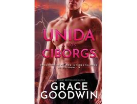 Livro Unida a los Ciborgs Letra grande Programa de Novias Interestelares La Colonia Spanish Edition de Grace Goodwin (Espanhol)