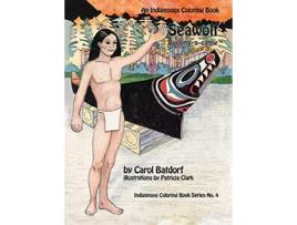 Livro Seawolf building a canoe An Indigenous Coloring Book de Carol Batdorf (Inglês)