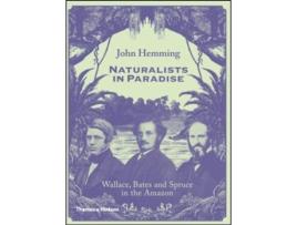 Livro Naturalists in Paradise Wallace, Bates and Spruce in the Amazon de John Hemming (Inglês - Capa Dura)