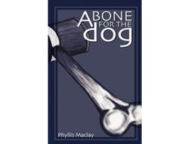 Livro Bone for the Dog de Phyllis Maclay (Inglês)