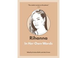 Livro Rihanna In Her Own Words de Dehlin e Kristina (Inglês)