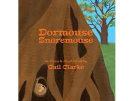 Livro Dormouse Snoremouse de Gail Clarke (Inglês)