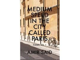 Livro Medium Speed in the City Called Paris Poems Vol 1 de Amir Said (Inglês)