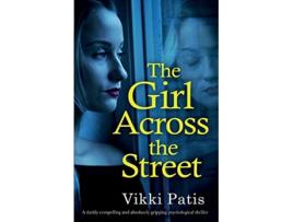 Livro The Girl Across the Street A darkly compelling and absolutely gripping psychological thriller de Vikki Patis (Inglês)