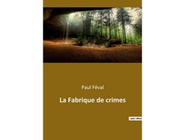 Livro La Fabrique de crimes French Edition de Paul Féval (Francês)