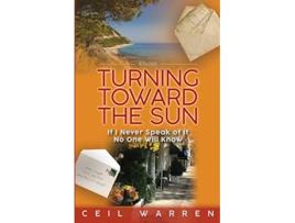 Livro Turning Toward the Sun If I Never Speak of It No One Will Know The Stones End Series de Ceil Warren (Inglês)