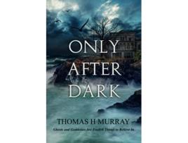 Livro Only After Dark One Mans Descent Into Obsession and Madness de Thomas H Murray (Inglês)