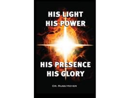 Livro His Light His Power His Presence His Glory de Russ Moyer (Inglês)