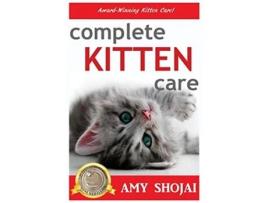 Livro Complete Kitten Care de Amy Shojai (Inglês - Capa Dura)