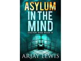 Livro Asylum In The Mind Doctor Wise Book 6 de Arjay Lewis (Inglês)