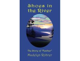 Livro Shoes in the River The Story of Feather de Madelyn Rohrer (Inglês)