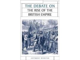 Livro The Debate on the Rise of the British Empire de Anthony Webster (Inglês - Capa Dura)