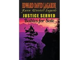 Livro Justice Served Babies for Sale de Edward David Lagarde e Karen Worstell Lagarde (Inglês - Capa Dura)