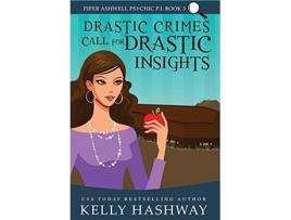 Livro Drastic Crimes Call for Drastic Insights de Kelly Hashway (Inglês)