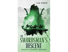 Livro The Swordsmans Descent The Royal Champion de GM White (Inglês)
