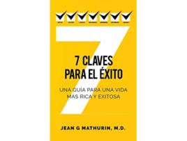 Livro 7 Claves Para El Éxito Una guía para una vida más rica y exitosa Spanish Edition de Jean G Mathurin (Espanhol)