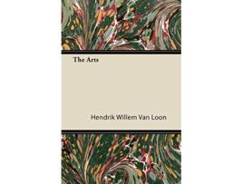 Livro The Arts de Hendrik Willem Van Loon (Inglês)