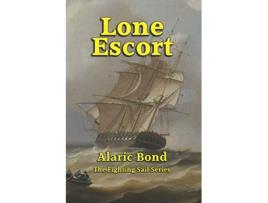 Livro Lone Escort The Fighting Sail Series de Alaric Bond (Inglês)