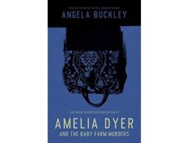 Livro Amelia Dyer and the Baby Farm Murders Victorian Supersleuth Investigates de Angela Buckley (Inglês)