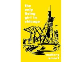 Livro The Only Living Girl in Chicago de Mallory Smart (Inglês)