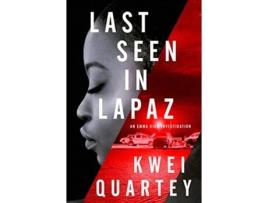 Livro Last Seen In Lapaz de Kwei Quartey (Inglês - Capa Dura)