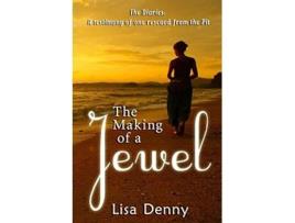 Livro The Making Of A Jewel The Diaries A testimony of one rescued from the Pit de Lisa Denny (Inglês)