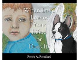 Livro When Love Leaves Your Lifeor Does it de Renée A Remillard (Inglês)