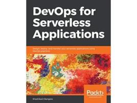 Livro DevOps for Serverless Applications Design deploy and monitor your serverless applications using DevOps practices de Shashikant Bangera (Inglês)