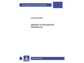 Livro Mediation im Gewerblichen Rechtsschutz Europäische Hochschulschriften Recht German Edition de Angela Schneider (Alemão)