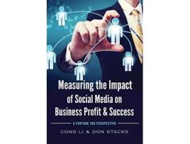 Livro Measuring the Impact of Social Media on Business Profit Success de Cong Li e Don Stacks (Inglês)