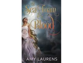 Livro Of Sea Foam and Blood de Amy Laurens (Inglês)