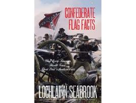 Livro Confederate Flag Facts What Every American Should Know About Dixies Southern Cross de Lochlainn Seabrook (Inglês)