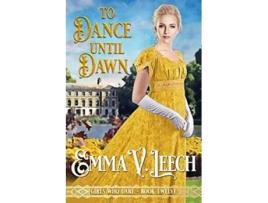 Livro To Dance until Dawn Girls Who Dare de Emma V Leech (Inglês)