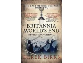 Livro Britannia Worlds End The Last of the Romans de Derek Birks (Inglês)