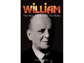 Livro William The Man The Myth The Mafia de Gates Whiteley (Inglês)