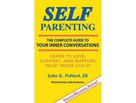 Livro SelfParenting The Complete Guide to Your Inner Conversations de John K Pollard (Inglês)