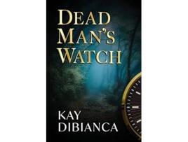 Livro Dead Mans Watch de Kay DiBianca (Inglês)