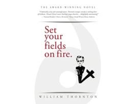 Livro Set Your Fields on Fire de William Thornton (Inglês)